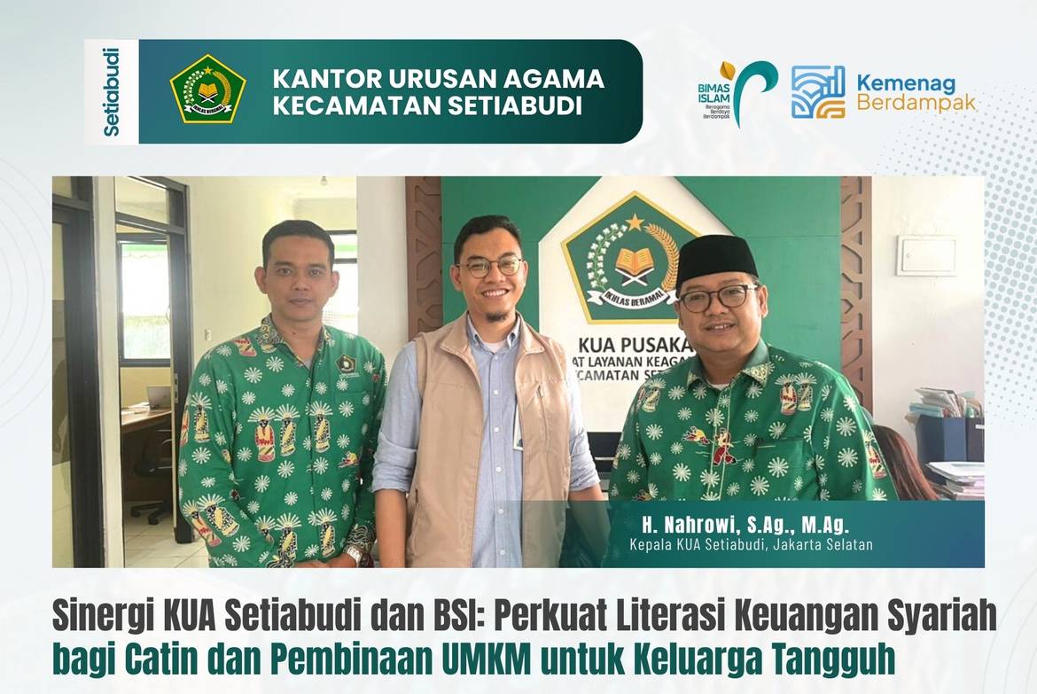 Sinergi KUA Setiabudi dan BSI: Perkuat Literasi Keuangan Syariah bagi Catin dan Pembinaan UMKM untuk Keluarga Tangguh