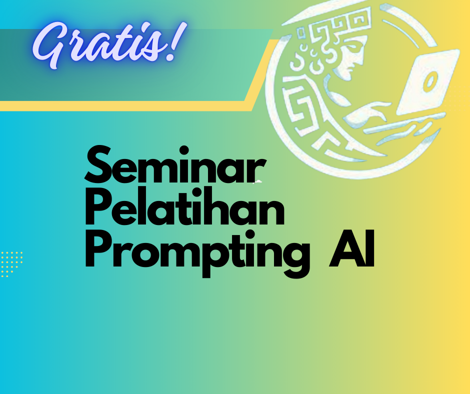 Seminar Pelatihan Gratis: Rahasia Prompting AI Tingkatkan Kualitas Karya Tulis Ilmiah